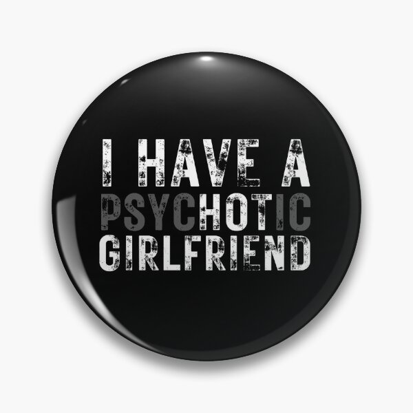 Item preview, I Have A Psychotic Girlfriend designed and sold by Mixture-DESIGN.