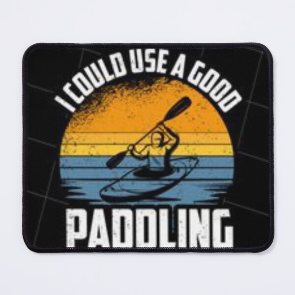 Artikelvorschau, Ich könnte ein gutes Paddling gebrauchen. Ich könnte ein gutes paddling.kayak gebrauchen. Kajakfahren entworfen und verkauft von Joseph Mizovic.