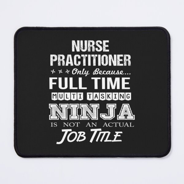 Item preview, Nurse Practitioner - Ninja Job 2 Gift Item Tee designed and sold by bouisejulie.