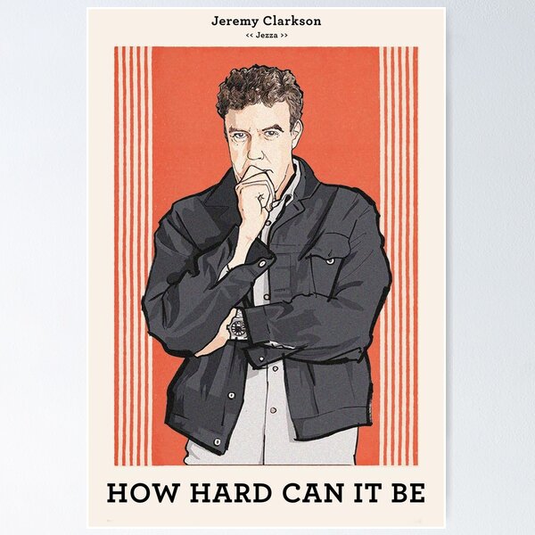 Aperçu de l'œuvre Affiche de Jeremy Clarkson À quel point cela peut-il être difficile créée et vendue par svaiga.