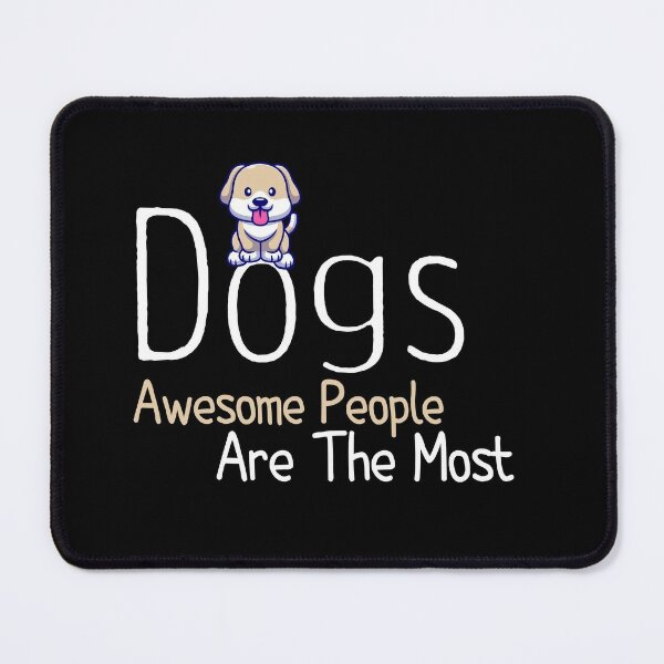 dogs awesome people are the most gift for lovers dogs  Mouse Pad