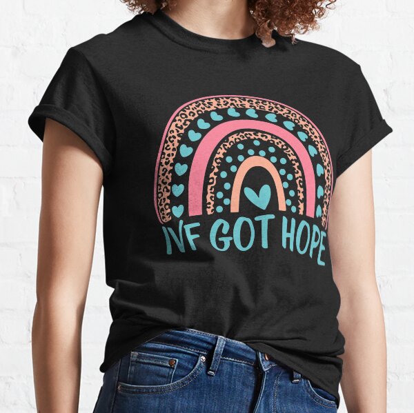 IVF Got Hope Inspiration Rainbow IVF Mom Fertility Surrogate Classic T-Shirt