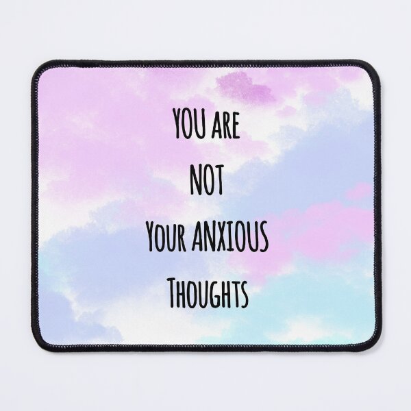 Item preview, YOU ARE NOT YOUR ANXIOUS THOUGHTS designed and sold by UgaMaru.