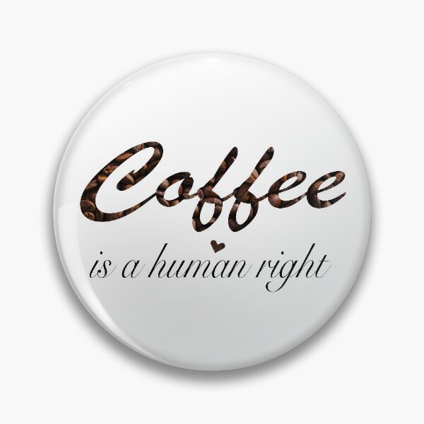 Item preview, COFFEE IS A HUMAN RIGHT designed and sold by ZophiaSolaris.