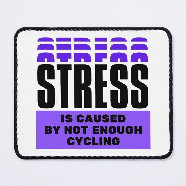 Item preview, Stress is caused by not enough cycling designed and sold by TheGreenGoat.