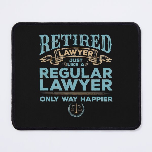 Item preview, Retired Lawyer Just Like A Regular Lawyer Only Way Happier designed and sold by jaygo.