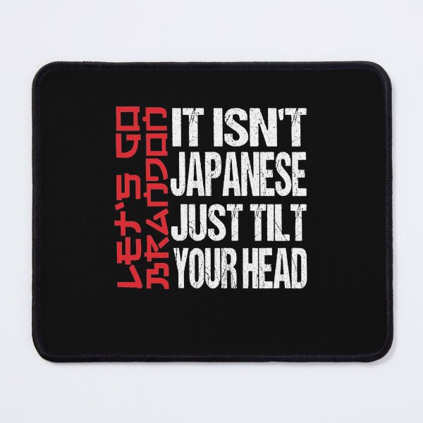 Item preview, Isn't Japanese Just Tilt Your Head T-Shirt designed and sold by AMZBlacKStore.