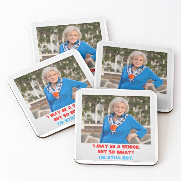 Item preview, I May Be A Senior, But So What? I'm Still Hot - Betty White Fan, Betty White Quotes designed and sold by designsbyreaia.