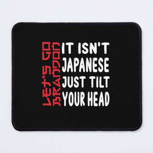 Item preview, Isn't Japanese Just Tilt Your Head T-Shirt designed and sold by AMZBlacKStore.