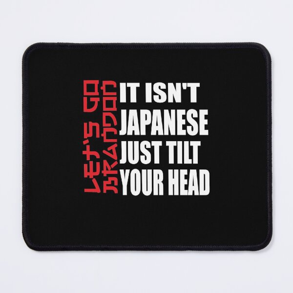 Item preview, Isn't Japanese Just Tilt Your Head T-Shirt designed and sold by AMZBlacKStore.