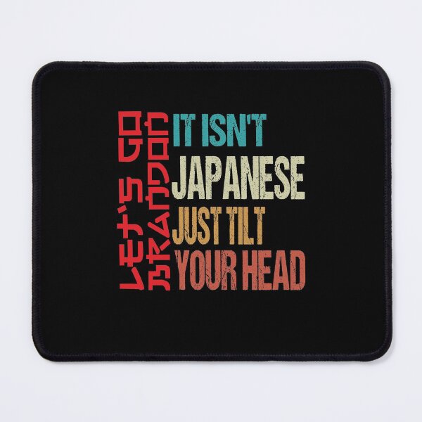 Item preview, Isn't Japanese Just Tilt Your Head T-Shirt designed and sold by AMZBlacKStore.