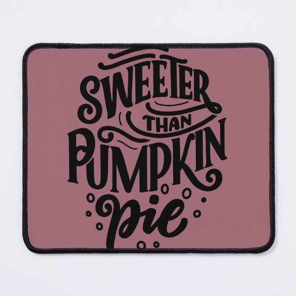 Item preview, Sweeter than pumkin pie designed and sold by outlaw70.