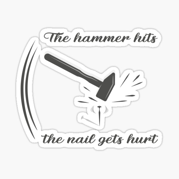 Item preview, The hammer hits, the nail gets hurt designed and sold by rachidkams.