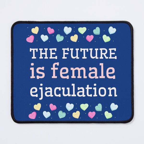 Item preview, Future Is Female Ejaculation designed and sold by ForStrong.