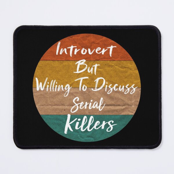 Item preview, Introvert But Willing To Discuss Serial Killers designed and sold by Magik-Art.