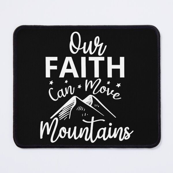 Item preview, Our Faith Can Move Mountains designed and sold by AristoDesigner.