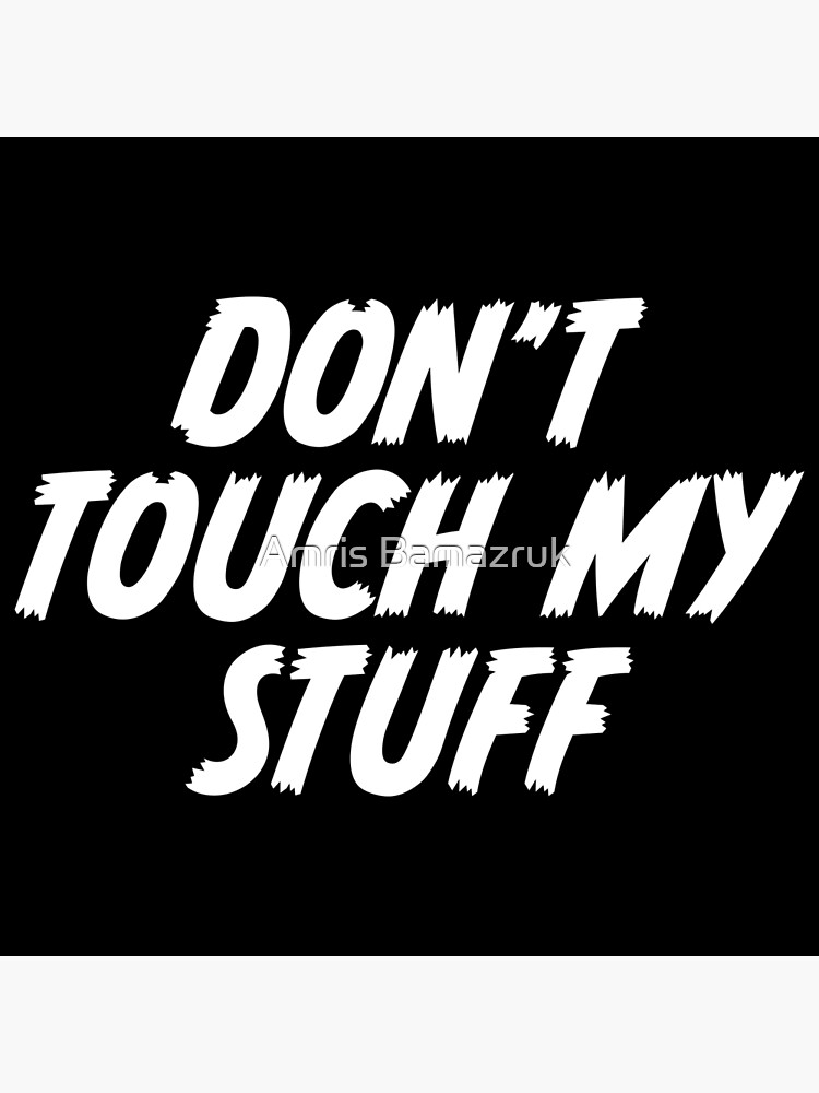 Don't Touch Poster for Sale by GiftandTreatsUs