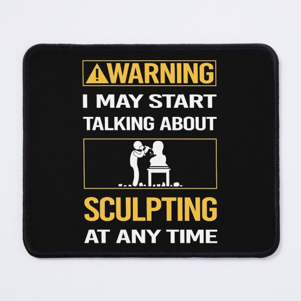 Item preview, Funny Warning Sculpting Sculptor Sculpture designed and sold by FulviaContreras.