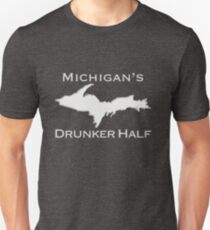 MICHIGAN'S DRUNKER HALF- Upper Peninsula UP Funny Yooper Design Unisex T-Shirt