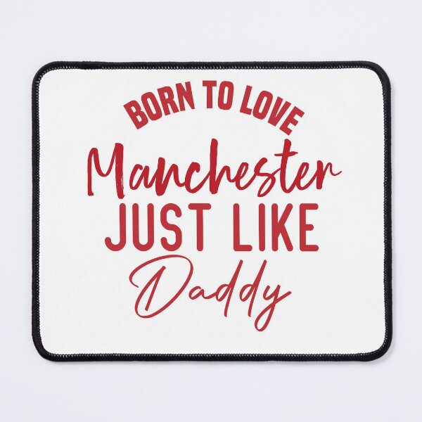 Item preview, Born To Love Manchester Just like daddy designed and sold by medbdj.