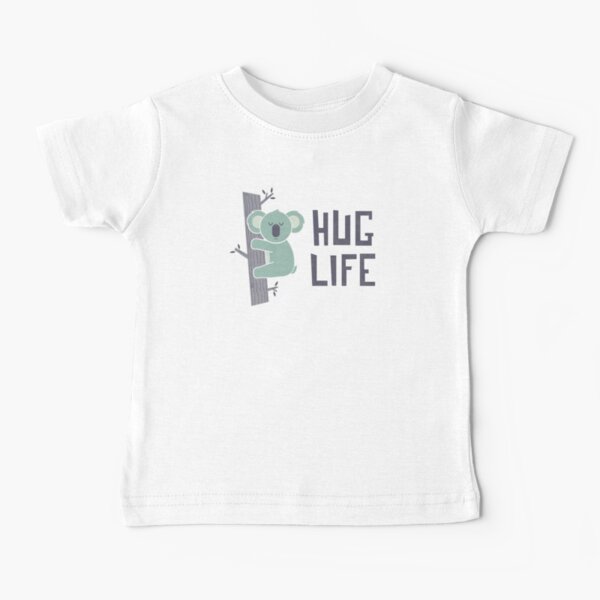 Hug Life Baby T-Shirt