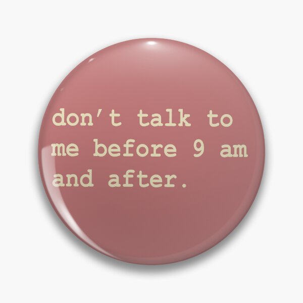 Item preview, Don’t talk to me before 9 am and after relatable struggle introverted high school struggle college student struggle struggle of an adult relatable designed and sold by RashidaHanaart.