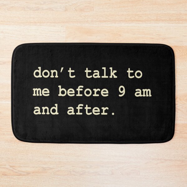 Item preview, Don’t talk to me before 9 am and after relatable struggle introverted high school struggle college student struggle struggle of an adult relatable designed and sold by RashidaHanaart.
