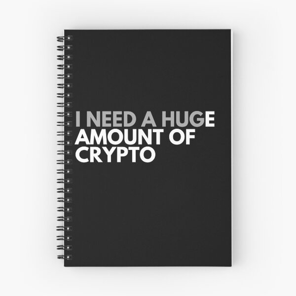 Item preview, Funny Crypto Saying - I Need A HUGe Amount Of Crypto  designed and sold by nft-millionaire.