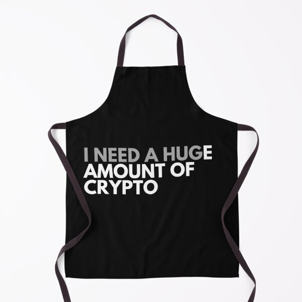 Item preview, Funny Crypto Saying - I Need A HUGe Amount Of Crypto designed and sold by nft-millionaire.