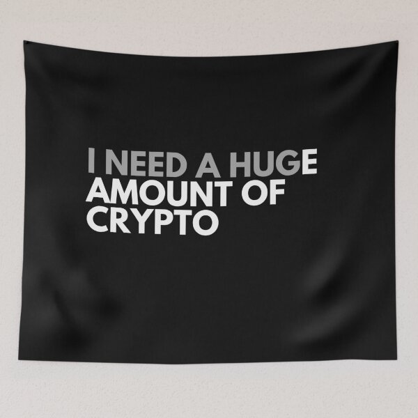 Item preview, Funny Crypto Saying - I Need A HUGe Amount Of Crypto  designed and sold by nft-millionaire.