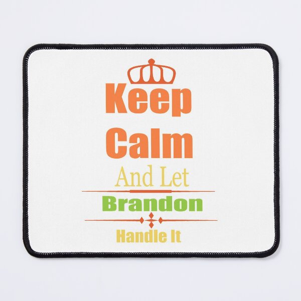 Item preview, Keep Calm And Let Brandon Handle It designed and sold by elkingo.