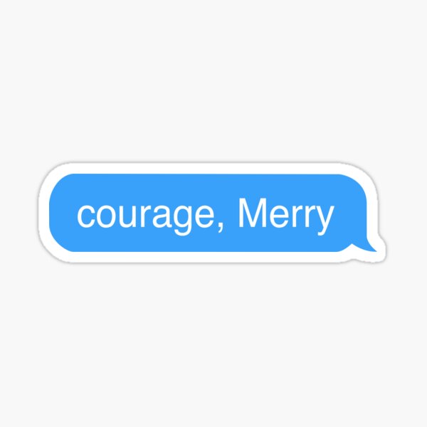Item preview, courage merry imessage lotr designed and sold by Maple Design Studio.