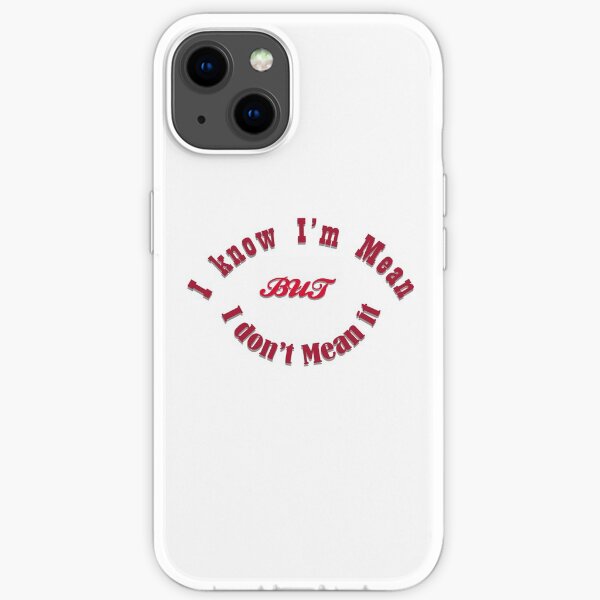 I Know I'm Mean But I don't Mean To be Mean iPhone Soft Case
