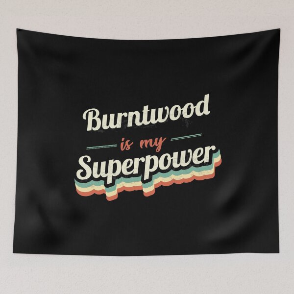 Item preview, Burntwood Is My Superpower designed and sold by Custom365.