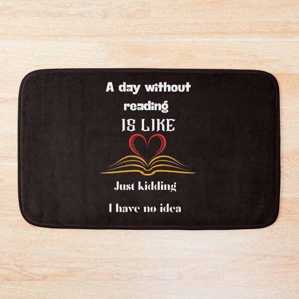 Item preview, A day without reading is like just kidding I have no idea designed and sold by love Life22.