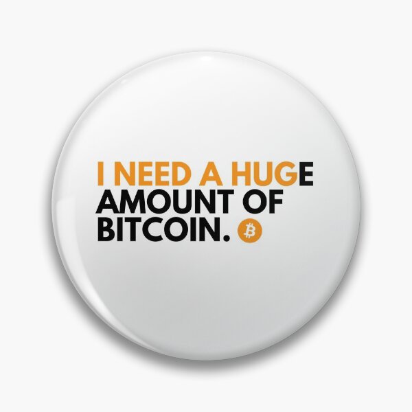 Item preview, Funny Crypto Saying - I Need A HUGe Amount Of Bitcoin  designed and sold by nft-millionaire.
