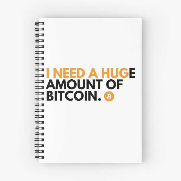Item preview, Funny Crypto Saying - I Need A HUGe Amount Of Bitcoin  designed and sold by nft-millionaire.