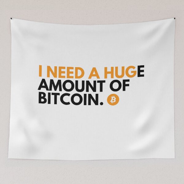 Item preview, Funny Crypto Saying - I Need A HUGe Amount Of Bitcoin  designed and sold by nft-millionaire.