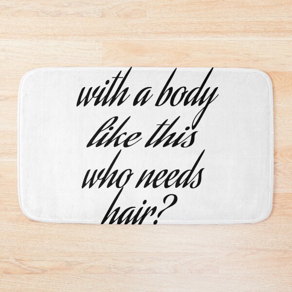 Item preview, WITH A BODY LIKE THIS WHO NEEDS HAIR designed and sold by leicha.