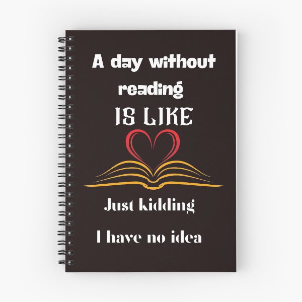 Item preview, A day without reading is like just kidding I have no idea designed and sold by love Life22.