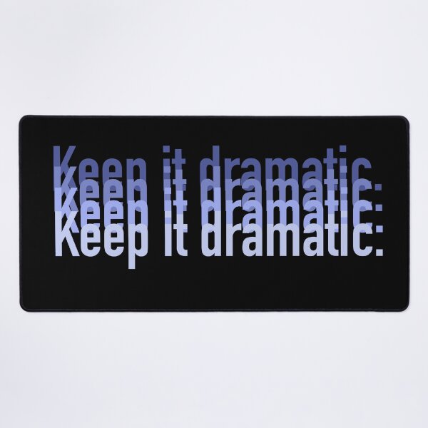 Item preview, Keep it dramatic drama queen teen struggle high school drama queen theatre cute sassy  designed and sold by RashidaHanaart.