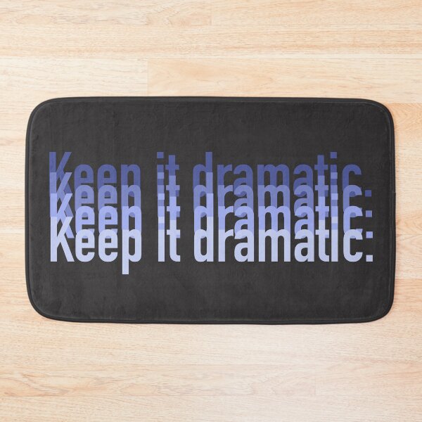 Item preview, Keep it dramatic drama queen teen struggle high school drama queen theatre cute sassy  designed and sold by RashidaHanaart.