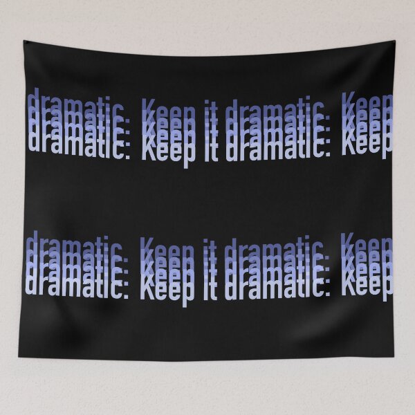 Item preview, Keep it dramatic drama queen teen struggle high school drama queen theatre cute sassy  designed and sold by RashidaHanaart.