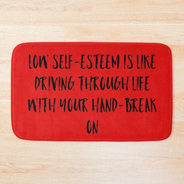 Item preview, low self-esteem is like driving through life with your hand-break on  designed and sold by Dipalo.