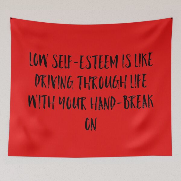 Item preview, low self-esteem is like driving through life with your hand-break on  designed and sold by Dipalo.