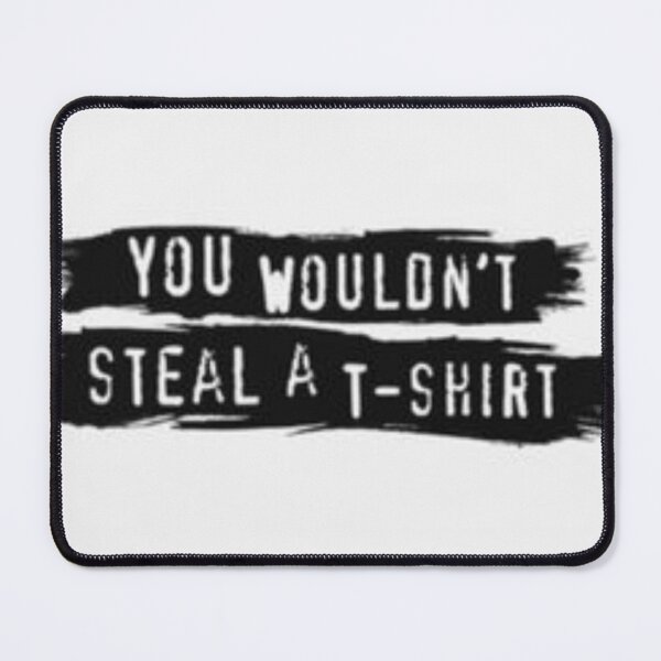 Item preview, You Wouldnt Steal. designed and sold by Joseph Mizovic.