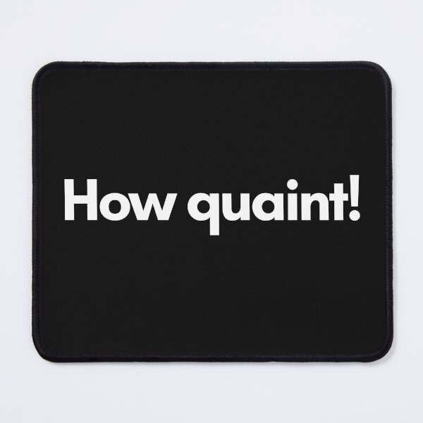 Item preview, How quaint! designed and sold by Trufictioneer.