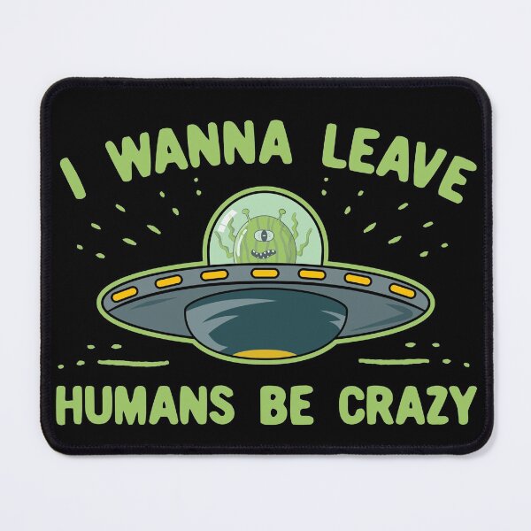 Item preview, I Wanna Leave Humans Be Crazy designed and sold by Dan66.