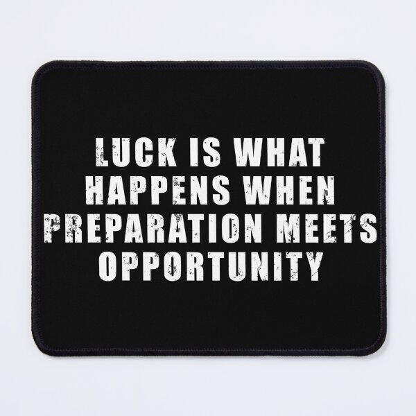 Item preview, "Luck is what happens when preparation meets opportunity". - Seneca designed and sold by Be-A-Warrior.