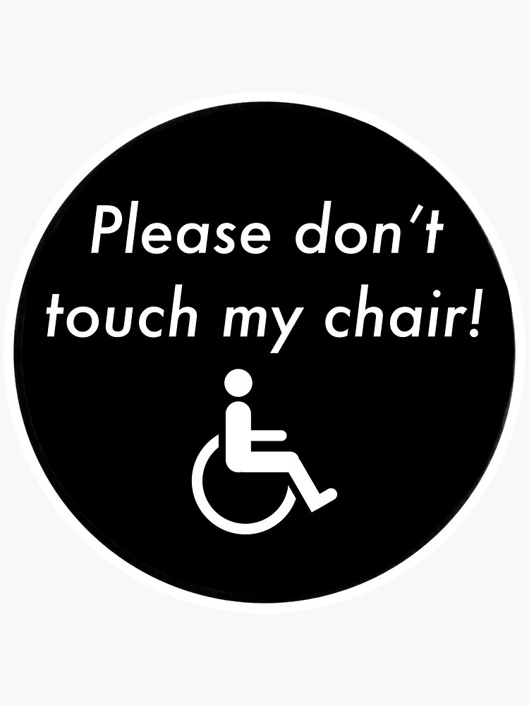 Please don’t touch my chair!” Disability Awareness" Sticker by